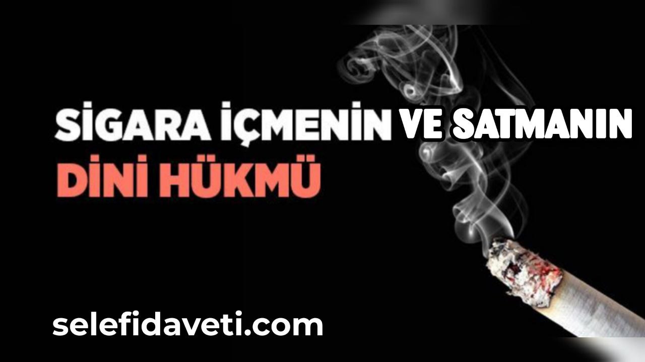 Sigara içmenin ve satmanın dini hükmü