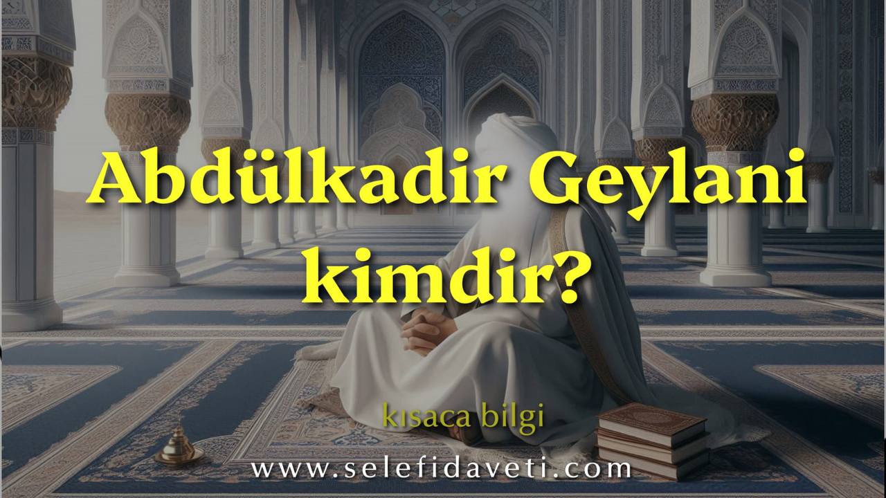 AbdulKadir Geylani kimdir?